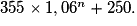 355\times 1,06^n + 250.