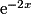 \mathrm{e}^{-2x}