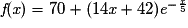 \textit{f}(\textit{x})= 70+(14\textit{x}+42)\textit{e}^{-\frac{\textit{x}}{5}}