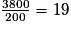 \frac{3 800}{200}= 19