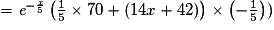 = \textit{e}^{-\frac{\textit{x}}{5}}\left ( \frac{1}{5}\times 70+(14x+42) \right )\times \left (-\frac{1}{5} \right ))