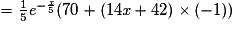= \frac{1}{5} \textit{e}^{-\frac{\textit{x}}{5}}(70+(14\textit{x}+42)\times (-1))