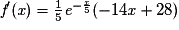 {\textit{f}}'(\textit{x})= \frac{1}{5}\textit{e}^{-\frac{\textit{x}}{5}}(-14\textit{x}+28)