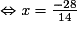 \Leftrightarrow \textit{x}= \frac{-28}{14}