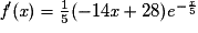 {\textit{f}}'(\textit{x})= \frac{1}{5}(-14\textit{x}+28)\textit{e}^{-\frac{\textit{x}}{5}}