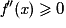{\textit{f}}''(\textit{x})\geq 0