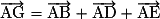 \overrightarrow{\mathrm{AG}} = \overrightarrow{\mathrm{AB}} + \overrightarrow{\mathrm{AD}} + \overrightarrow{\mathrm{AE}}