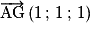 \overrightarrow{\mathrm{AG}}\left({1\,;\,1\,;\,1}\right)