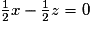\frac{1}{2}x - \frac{1}{2}z = 0