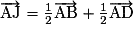 {\overrightarrow{\mathrm{AJ}} = \frac{1}{2}\overrightarrow{\mathrm{AB}} + \frac{1}{2}\overrightarrow{\mathrm{AD}}}
