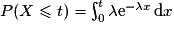 P(X \leq t) = \int^{t}_{0}\lambda\mathrm{e}^{-\lambda{x}}\,\mathrm{d}x