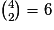 {4\choose2}=6