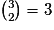 {3\choose2}=3