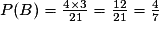 P(B)=\frac{4\mathcal{\times}3}{21}=\frac{12}{21}=\frac{4}{7}