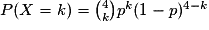 P(X=k)={4\choose k}p^{k}(1-p)^{4-k}