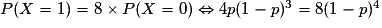 P(X = 1) = 8 \times P(X = 0) \Leftrightarrow 4p (1-p)^3= 8(1-p)^4