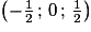 \left(-\frac{1}{2}\,;\,0\,;\,\frac{1}{2}\right)