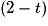 (2 - t)