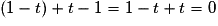 (1 - t) + t - 1 = 1 - t + t = 0