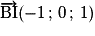 \overrightarrow{\mathrm{BI}}(-1\,;\,0\,;\,1)