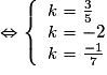 \Leftrightarrow \left\lbrace\begin{array}{l}k=\frac{3}{5}\\k=-2\\k=\frac{-1}{7}\end{array}\right.
