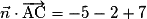 \vec{n}\cdot\overrightarrow{\mathrm{AC}} =-5-2+7