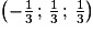 \left (-\frac{1}{3}\,;\,\frac{1}{3}\,;\,\frac{1}{3}\right)