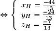 \Leftrightarrow\left\lbrace\begin{array}{l}x_{H}=\frac{-44}{13}\\y_{H}=\frac{-24}{13}\\z_{H}=\frac{-7}{13}\end{array}\right.
