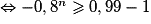 \Leftrightarrow -0,8^{n}\ge 0,99-1