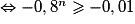 \Leftrightarrow -0,8^{n}\ge -0,01