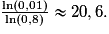 \frac{\ln(0,01)}{\ln(0,8)}\approx 20,6.