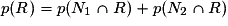p(R)=p(N_{1}\cap R)+p(N_{2}\cap R)