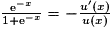 \frac{\mathrm{e}^{-x}}{1+\mathrm{e}^{-x}}=-\frac{u'(x)}{u(x)}
