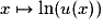 x\mapsto \ln(u(x))