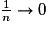 \frac{1}{n}\rightarrow 0
