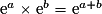 \mathrm{e}^a\times \mathrm{e}^b=\mathrm{e}^{a+b}