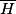 \overline{H}