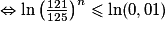 \Leftrightarrow \ln\left(\frac{121}{125}\right)^{n}\le \ln(0,01)