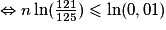 \Leftrightarrow n\ln(\frac{121}{125})\le \ln(0,01)