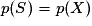 p(S)=p(X)