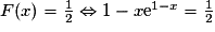 F(x)=\frac{1}{2}\Leftrightarrow 1-x\mathrm{e}^{1-x}=\frac{1}{2}