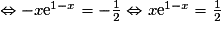 \Leftrightarrow -x\mathrm{e}^{1-x}=-\frac{1}{2}\Leftrightarrow x\mathrm{e}^{1-x}=\frac{1}{2}