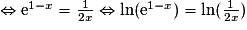 \Leftrightarrow \mathrm{e}^{1-x}=\frac{1}{2x}\Leftrightarrow \ln(\mathrm{e}^{1-x})=\ln(\frac{1}{2x})