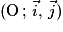 (\mathrm{O}\,;\,\vec{i},\,\vec{j})