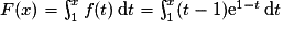 F(x) = \int^{x}_{1}f(t)\,\mathrm{d}t = \int^{x}_{1}(t - 1)\mathrm{e}^{1-t}\,\mathrm{d}t