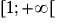 [1;+\infty[