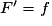 F'=f