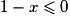 1-x\le 0
