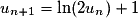 u_{n + 1} = \mathrm{\ln}(2u_{n}) + 1