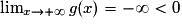 \lim_{x\to+\infty}g(x)=-\infty<0